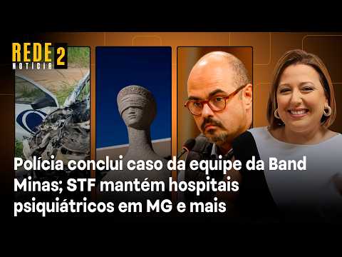 Investigação acidente da Band Minas, hospitais psiquiátricos em MG e violência em Santa Tereza | RN2