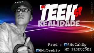 MC TEEH SP - REALIDADE  ♫♪ 'DJ CAH MT PRODUÇÕES '