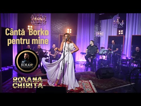 Roxana Chirita & Borko RADIVOJEVIĆ  Orchestra - Cântă Borko pentru Roxana