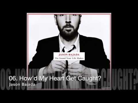 Jason Bajada - How'd My Heart Get Caught?