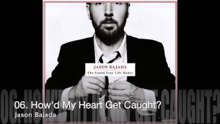 Jason Bajada - How'd My Heart Get Caught?