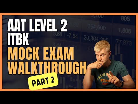 AAT Level 2 - Introduction to Bookkeeping (ITBK) - Mock Exam Walkthrough - Part 2