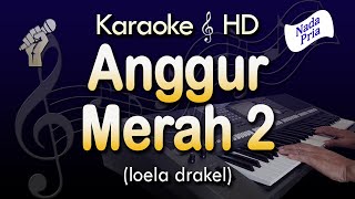 Download lagu Karaoke  ANGGUR MERAH 2 |  Nada Pria - Loela Drakel - Lirik Tanpa Vokal mp3