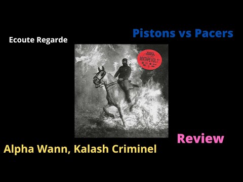 [Alpha Wann, Kalash Criminel - Pistons vs Pacers Review] Ecoute regarde