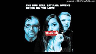 The Rub, Tatiana Owens - Bring On The Love