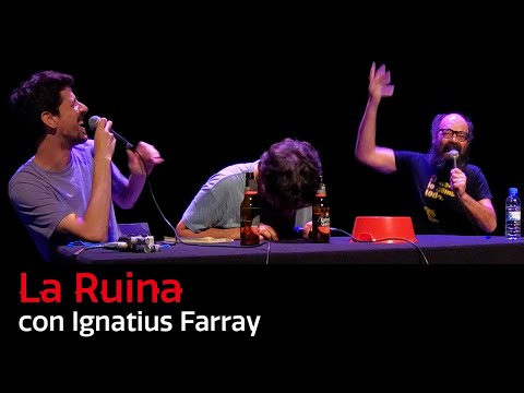 89. La Ruina (con Ignatius Farray)