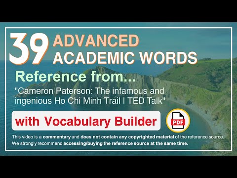 39 Advanced Academic Words Ref from "The infamous and ingenious Ho Chi Minh Trail | TED Talk"