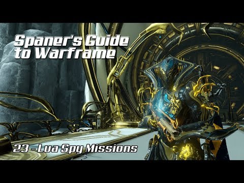 Spaner's Guide to Warframe (2018) - Lua Spy Missions