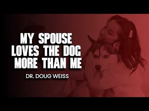My Spouse Loves the Dog More Than Me...