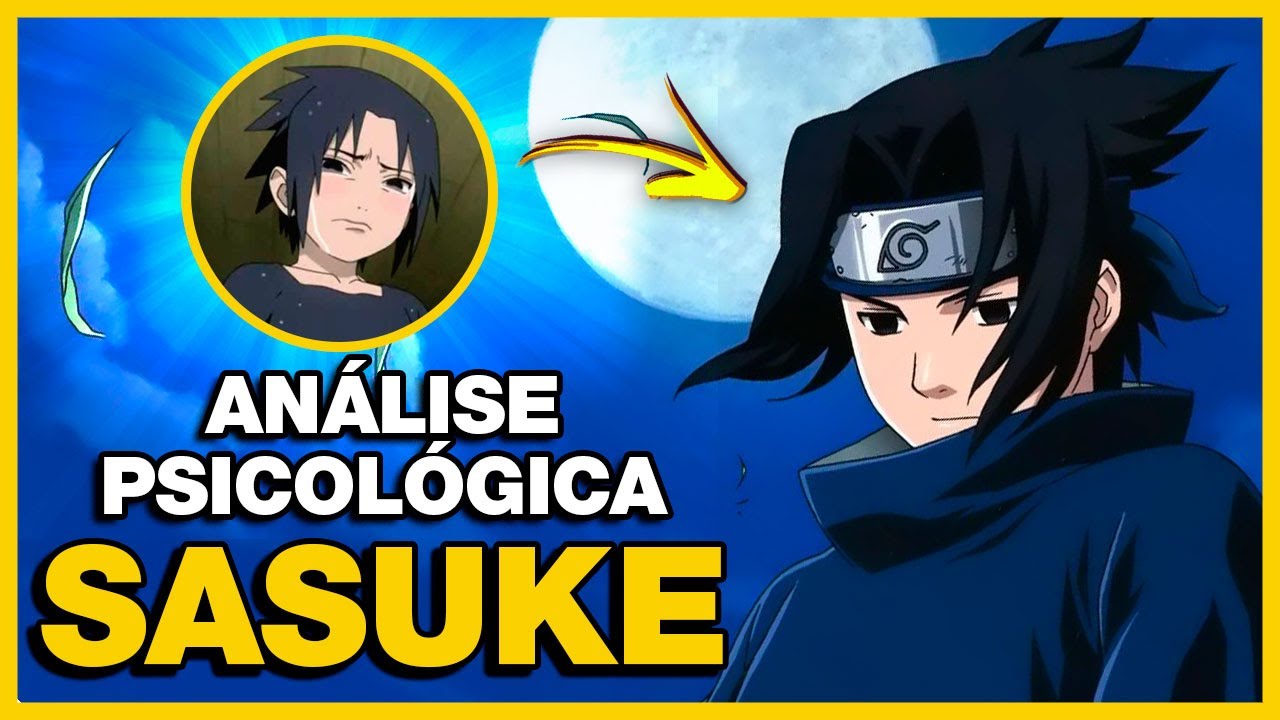 O TRANSTORNO DE SASUKE UCHIHA | Professor de psicologia analisa