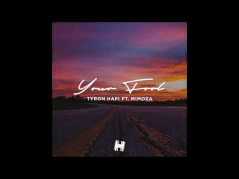 Tyron Hapi - Your Fool Ft Mimoza