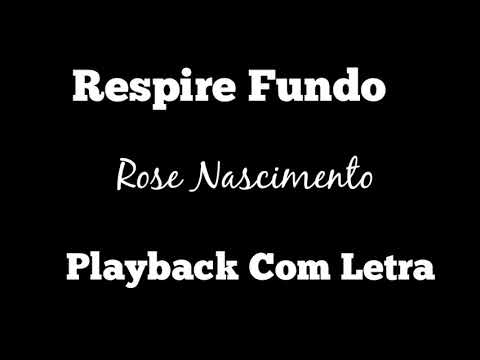 Respire Fundo (PLAYBACK COM LETRA) | Rose Nascimento