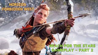 Horizon Forbidden West: Reach for the Stars Gameplay - Part 2