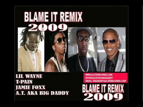 BLAME IT ON THE ALCOHOL REMIX JAMIE FOXX LIL WAYNE T-PAIN  A.T. AKA BIG DADDY KGGI 991 POWER106 FM