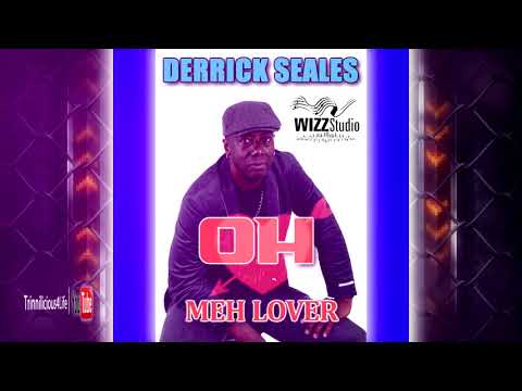 DERRICK SEALES - OH MEH LOVER [ 2k18 CHUTNEYSOCA ]