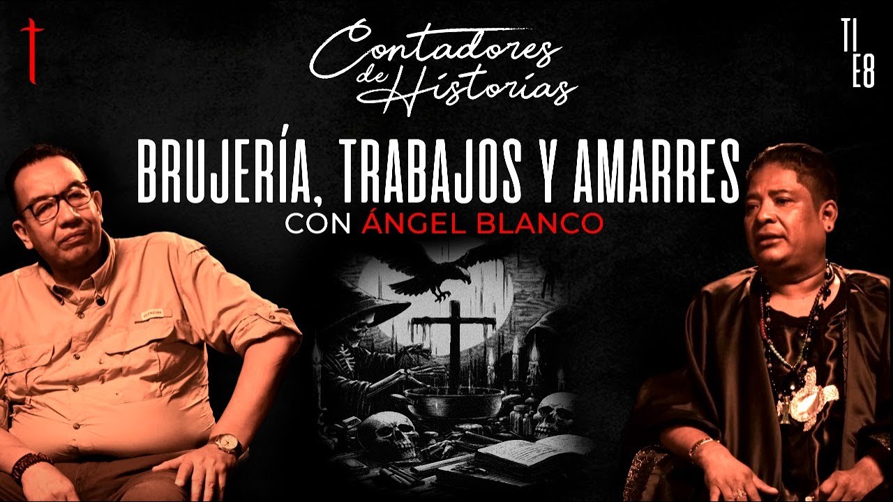 Contadores de historias con Ángel Blanco: Brujería, trabajos y amarres