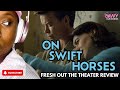 Fresh Out The Theater On Swift Horses