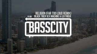 Black Tiger Sex Machine & Lektrique - Religion (Far Too Loud Remix)