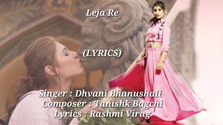Leja Re (LYRICS) Dhvani Bhanushali | Tanishk - YouTube