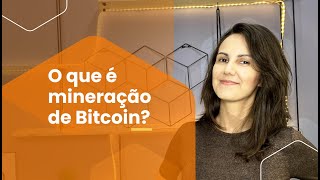 O que é mineração de Bitcoin?