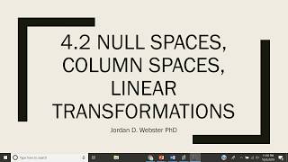 4.2 Null Spaces, Column Spaces, Linear Transformations