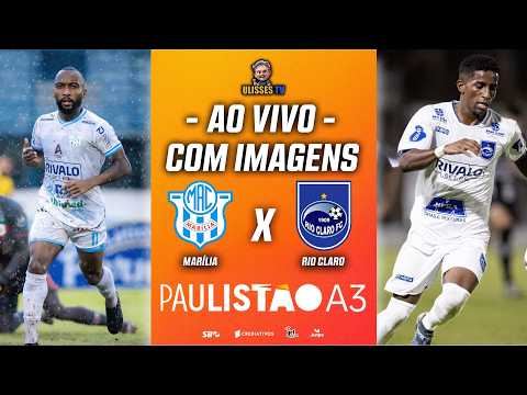 🔴 AO VIVO COM IMAGENS: MARÍLIA X RIO CLARO | PAULISTÃO A3 2026 | 11ª RODADA