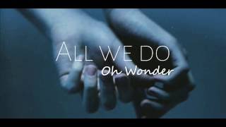 Oh Wonder - All we do [Lyrics + Sub Esp]
