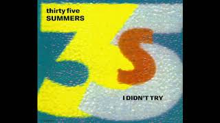 Thirty Five Summers - 'I Didn't Try [Club]' (1991)