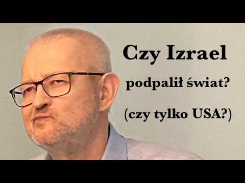 Czy Izrael podpalił świat? Czy tylko USA?