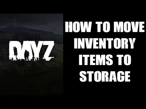 DayZ Console Beginners Guide: How To Move Items From Inventory To Storage Xbox PlayStation