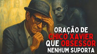 7 Minutos de oração que nenhum obsessor consegue suportar! | Chico Xavier