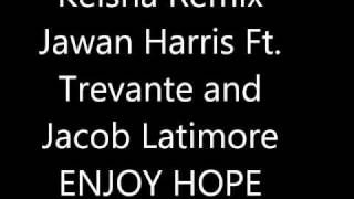 Keisha Remix Lyrics Jawan Harris Ft. Trevante and Jacob Latimore