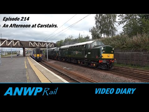 The ANWP Rail Video Diary Episode 214 An Afternoon at Carstairs
