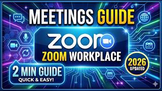 Meetings Guide – Zoom Workplace 2026   2 Min Guide