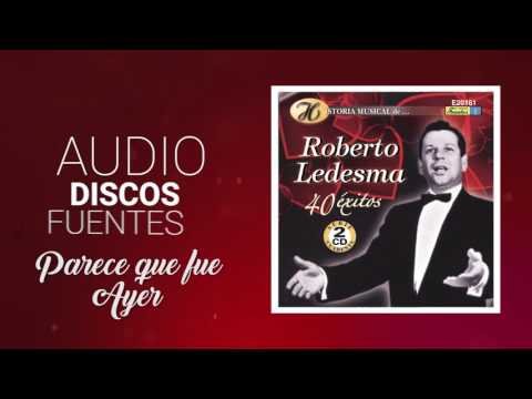 Roberto Ledesma - Parece que fue ayer (Audio) | Discos Fuentes