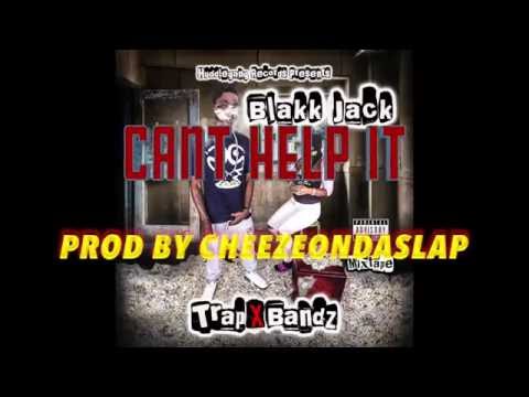 Cant Help It-Blakk Jack (prod by Cheezeondaslap)