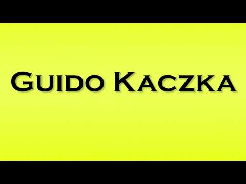 Pronunciation of Guido Kaczka