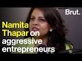 People always confuse aggression/ego with drive: Namita Thapar