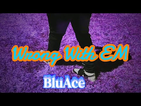 BluAce- Wrong With Em (Official Music Video) Shot by. STANDING ON BUSINESS PRODUCTION(S.O.B)