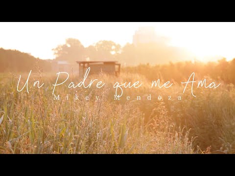 Mikey Mendoza   Un Padre que me Ama Video Lyrics