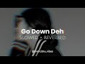 Go Down Deh Spice Slowed Reverbed Attractive Playlist