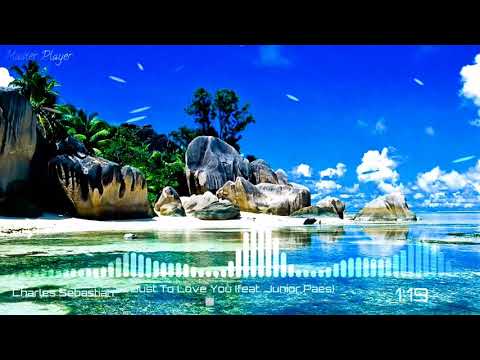 Charles Sebastian - Just To Love You (feat. Junior Paes)