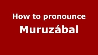 How to pronounce Muruzábal