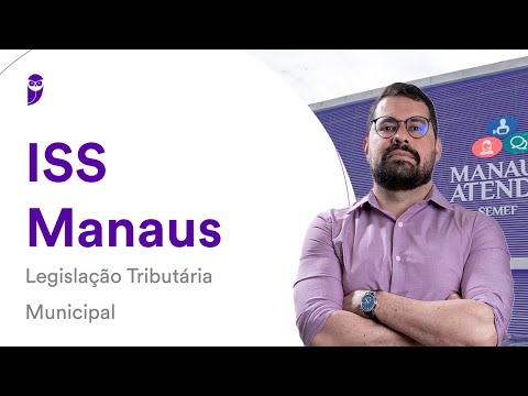 ISS Manaus: Legislação Tributária Municipal - Prof. Bruno Langoni