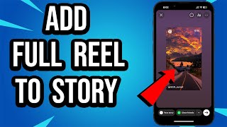 How To Add A Full Reel On Your Instagram Story
