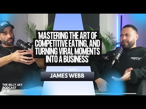 16 - James Webb - Mastering the art of competitive eating, and turning viral moments into a business