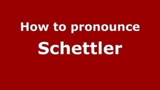 How to pronounce Schettler