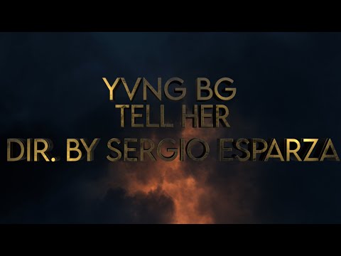 Yvng Bg - Tell Her (Dir. By @_sergioesparza)