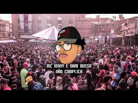 ENTÃO NÃO COMPLICA - MC VINNY E DANI RUSSO[XMC DE TERESOPOLIS - 150BPM]
