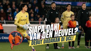 Kenapa Debut Dani van den Heuvel di UCL Jadi Sorotan